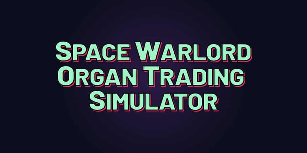 太空军阀器官交易模拟器-Space Warlord Organ Trading Simulator  -游戏封面-好玩客