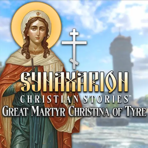 Synaxarion 基督教故事：伟大的提尔殉道者克里斯蒂娜 | Synaxarion Christian Stories: Great Martyr Christina of Tyre | 游戏下载