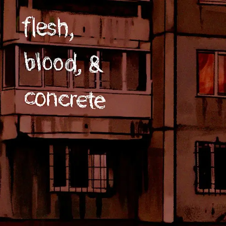 血肉与混凝土 | Flesh, Blood, & Concrete